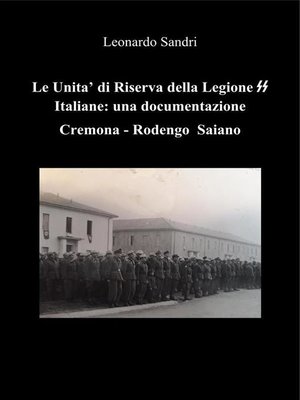 cover image of Le Unità di Riserva delle Unità Armate Italiane delle SS--Una documentazione Cremona--Rodengo Saiano